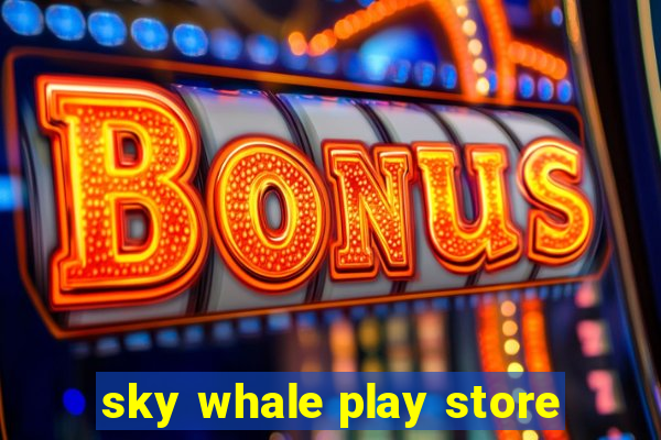 sky whale play store